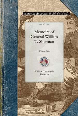 Memoirs of General William T. Sherman: Volume One de William Tecumseh Sherman