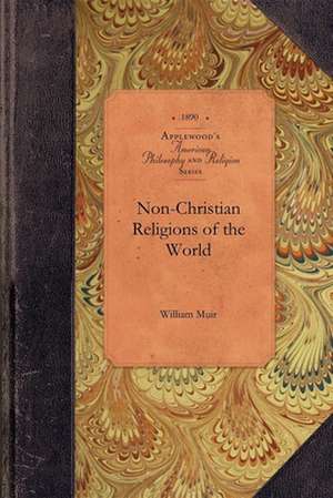 Non-Christian Religions of the World de William Muir