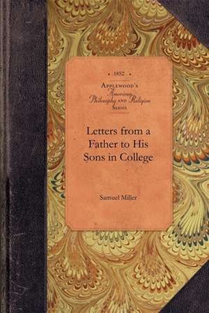 Letters from a Father to Sons in College de Samuel Miller