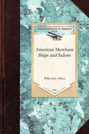 American Merchant Ships and Sailors de Willis Abbot