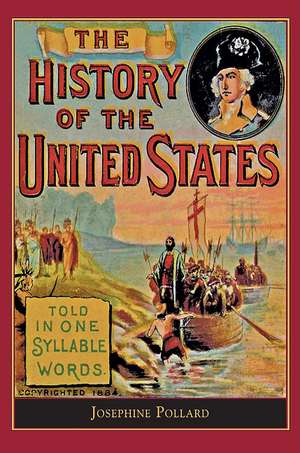 History of the U.S. Told in One Syllable: Told in One Syllable Words de Josephine Pollard