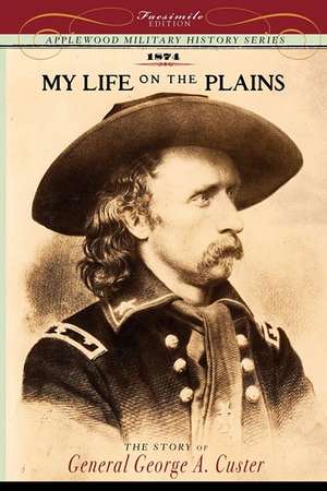 My Life on the Plains: Personal Experiences with Indians de George Armstrong Custer