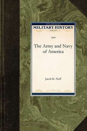 The Army and Navy of America de K. Neff Jacob K. Neff