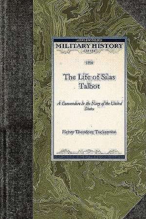 The Life of Silas Talbot: A Commodore in the Navy of the United States de Henry Tuckerman