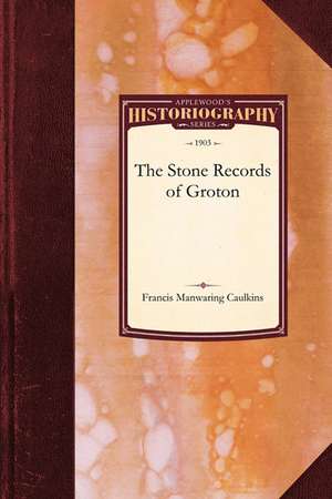 Stone Records of Groton de Frances Manwaring Caulkins