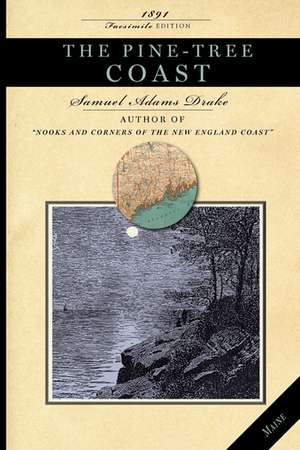 The Pine-Tree Coast de Samuel Drake