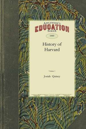 History of Harvard University de Josiah Quincy