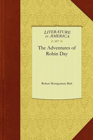 Adventures of Robin Day de Montgomery Bird Robert Montgomery Bird