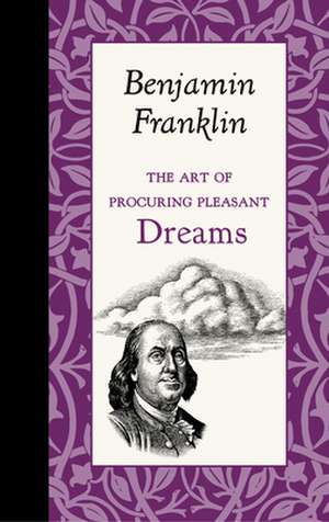 The Art of Procuring Pleasant Dreams de Benjamin Franklin