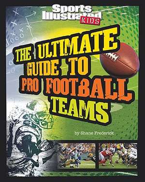 The Ultimate Guide to Pro Football Teams de Shane Frederick