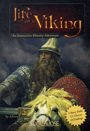 Life as a Viking: An Interactive History Adventure de Allison Lassieur