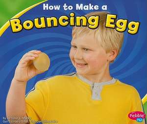 How to Make a Bouncing Egg de Jennifer L. Marks