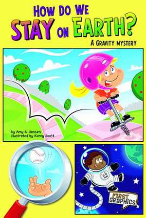 How Do We Stay on Earth?: A Gravity Mystery de Amy S. Hansen