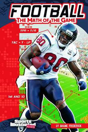 Football: The Math of the Game de Shane Frederick