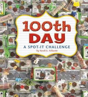 100th Day: A Spot-It Challenge de Sarah L. Schuette