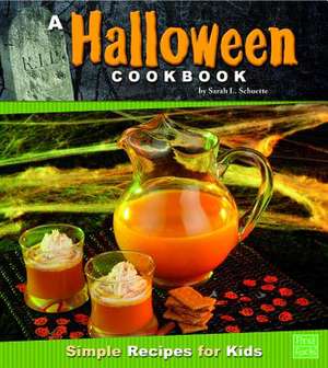 A Halloween Cookbook: Simple Recipes for Kids de Sarah L. Schuette