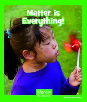 Matter Is Everything de Elizabeth Moore