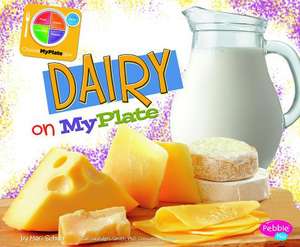 Dairy on MyPlate de Mari C. Schuh