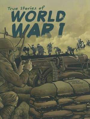 True Stories of World War I de Nel Yomtov