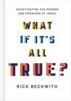 What If It's All True? de Rick Beckwith