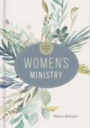 A Short Guide to Women's Ministry de Nora Allison