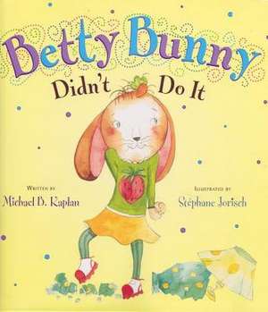 Betty Bunny Didn't Do It de Michael B. Kaplan