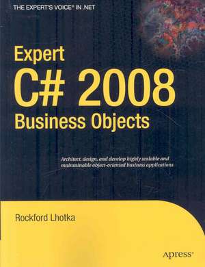 Expert C# 2008 Business Objects de Rockford Lhotka