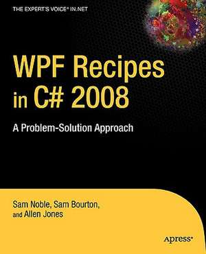 WPF Recipes in C# 2008: A Problem-Solution Approach de Sam Bourton