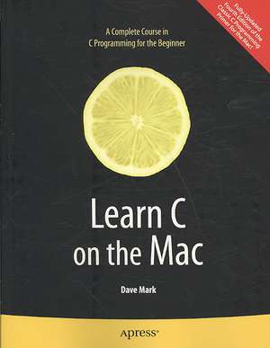 Learn C on the Mac de David Mark