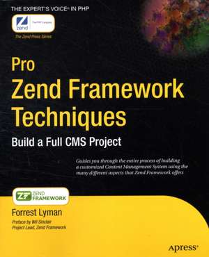 Pro Zend Framework Techniques: Build a Full CMS Project de Forrest Lyman