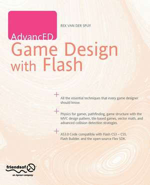 AdvancED Game Design with Flash de Rex van der Spuy