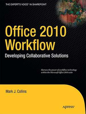 Office 2010 Workflow: Developing Collaborative Solutions de Mark Collins