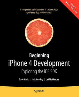 Beginning iPhone 4 Development: Exploring the iOS SDK de David Mark