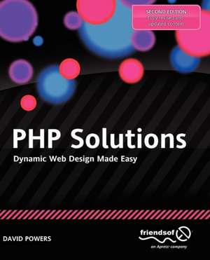 PHP Solutions: Dynamic Web Design Made Easy de David Powers