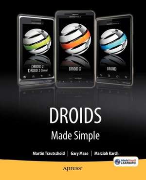 Droids Made Simple: For the Droid, Droid X, Droid 2, and Droid 2 Global de Martin Trautschold