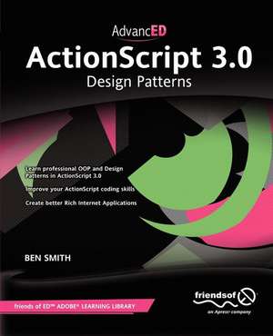 AdvancED ActionScript 3.0: Design Patterns de Ben Smith