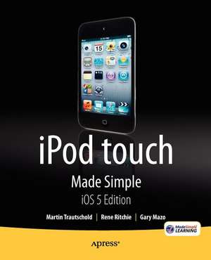 iPod touch Made Simple, iOS 5 Edition de Martin Trautschold