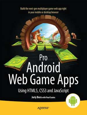 Pro Android Web Game Apps: Using HTML5, CSS3 and JavaScript de Juriy Bura