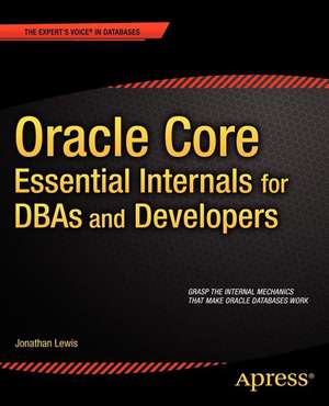 Oracle Core: Essential Internals for DBAs and Developers de Jonathan Lewis