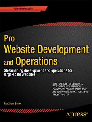 Pro Website Development and Operations: Streamlining DevOps for large-scale websites de Matthew Sacks