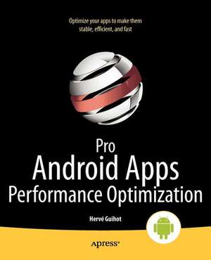 Pro Android Apps Performance Optimization de Herv Guihot