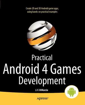 Practical Android 4 Games Development de Jerome DiMarzio