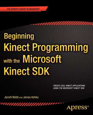 Beginning Kinect Programming with the Microsoft Kinect SDK de Jarrett Webb