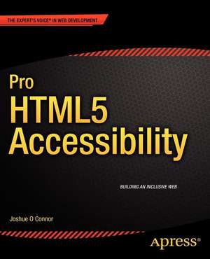 Pro HTML5 Accessibility de Joshue O. Connor