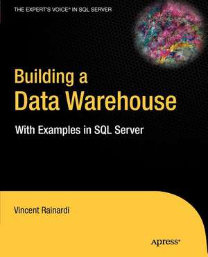 Building a Data Warehouse: With Examples in SQL Server de Vincent Rainardi