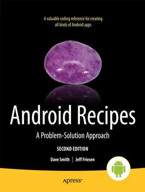 Android Recipes: A Problem-Solution Approach de Dave Smith