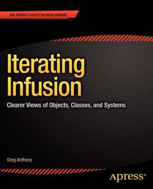 Iterating Infusion: Clearer Views of Objects, Classes, and Systems de Greg Anthony