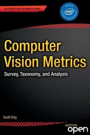 Computer Vision Metrics: Survey, Taxonomy, and Analysis de Scott Krig