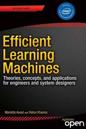 Efficient Learning Machines: Theories, Concepts, and Applications for Engineers and System Designers de Mariette Awad