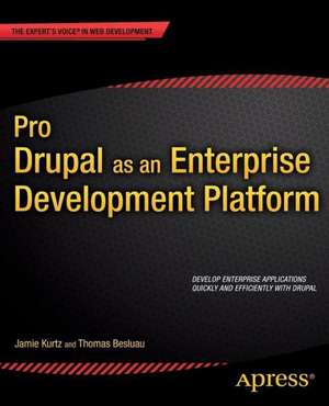 Pro Drupal as an Enterprise Development Platform de Jamie Kurtz